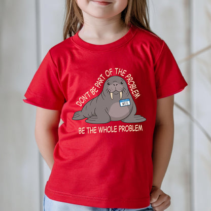 May include: A bright red short-sleeved t-shirt featuring a graphic of a grey walrus wearing a blue name tag that says NEIL. The text above and below the walrus reads DON'T BE PART OF THE PROBLEM BE THE WHOLE PROBLEM in white capital letters.