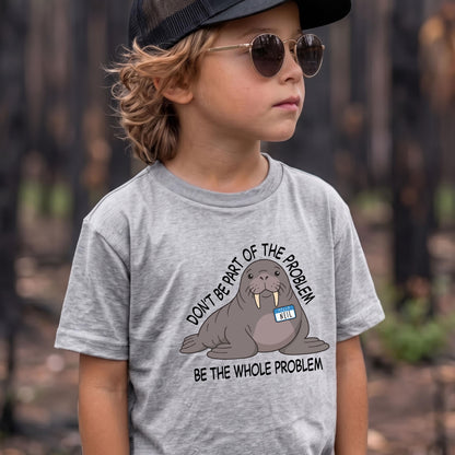 May include: A heather gray short-sleeve t-shirt featuring a cartoon walrus with tusks wearing a name tag that says NEIL. The text above and below the walrus reads DON'T BE PART OF THE PROBLEM BE THE WHOLE PROBLEM in black capital letters.