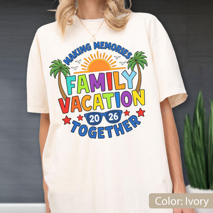 Comfort Colors® Family Vacation 2026 Shirt, Making Memories Tee, Matching Family Trip Shirt, Summer Vacation Gift, Beach Family Shirt