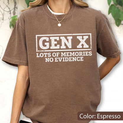 May include: An espresso brown short-sleeve t-shirt featuring a white rectangular graphic with the text GEN X and the phrase LOTS OF MEMORIES NO EVIDENCE printed in a distressed font style. The shirt has a crew neckline and a relaxed fit.