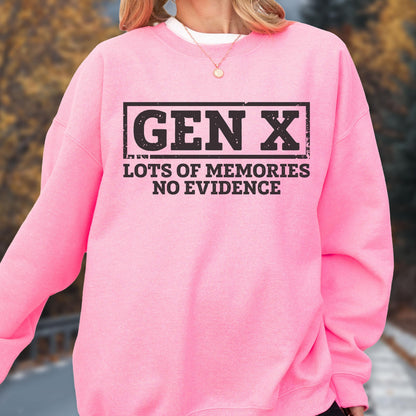 May include: A bright pink long-sleeve sweatshirt featuring a black rectangular graphic with the text GEN X in a bold, distressed font, followed by the text LOTS OF MEMORIES NO EVIDENCE in a matching black, sans-serif, distressed typeface.